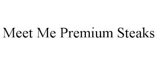 MEET ME PREMIUM STEAKS trademark