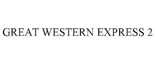 GREAT WESTERN EXPRESS 2 trademark