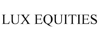 LUX EQUITIES trademark