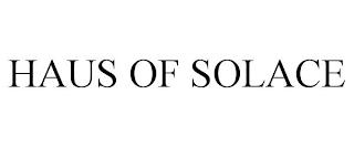 HAUS OF SOLACE trademark