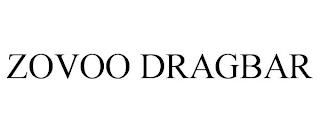 ZOVOO DRAGBAR trademark