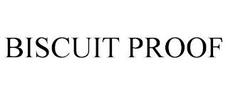 BISCUIT PROOF trademark