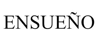 ENSUEÑO trademark