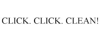 CLICK. CLICK. CLEAN! trademark