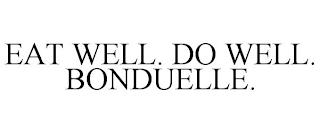 EAT WELL. DO WELL. BONDUELLE. trademark