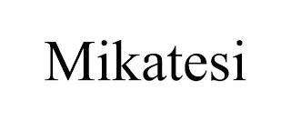 MIKATESI trademark