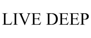 LIVE DEEP trademark