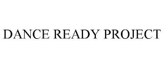 DANCE READY PROJECT trademark