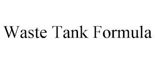 WASTE TANK FORMULA trademark