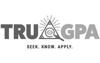 TRU GPA SEEK. KNOW. APPLY. trademark