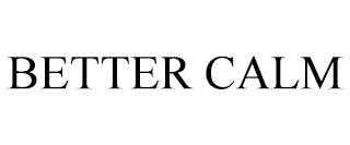 BETTER CALM trademark