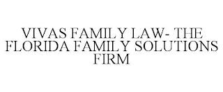 VIVAS FAMILY LAW- THE FLORIDA FAMILY SOLUTIONS FIRM trademark