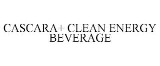 CASCARA+ CLEAN ENERGY BEVERAGE trademark