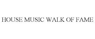 HOUSE MUSIC WALK OF FAME trademark