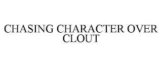 CHASING CHARACTER OVER CLOUT trademark