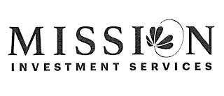 MISSION INVESTMENT SERVICES trademark