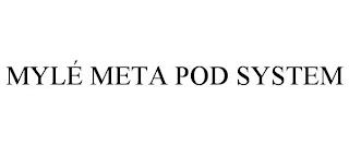 MYLÉ META POD SYSTEM trademark