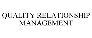 QUALITY RELATIONSHIP MANAGEMENT trademark