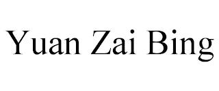 YUAN ZAI BING trademark