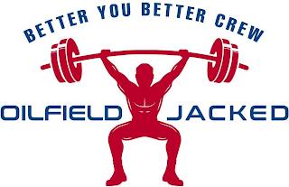 OILFIELD JACKED BETTER YOU BETTER CREW trademark