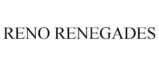 RENO RENEGADES trademark