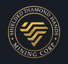 ·SHIELDED DIAMOND HANDS· MINING CORP trademark