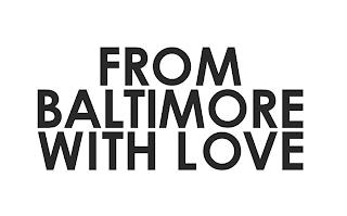 FROM BALTIMORE WITH LOVE trademark