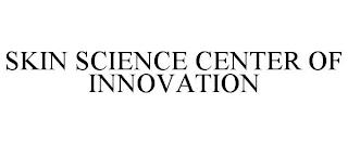 SKIN SCIENCE CENTER OF INNOVATION trademark