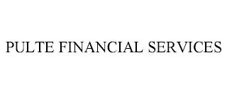 PULTE FINANCIAL SERVICES trademark