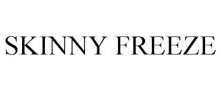 SKINNY FREEZE trademark