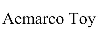 AEMARCO TOY trademark