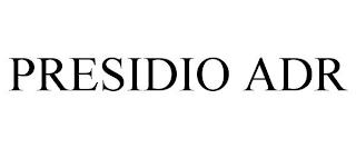 PRESIDIO ADR trademark