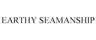 EARTHY SEAMANSHIP trademark