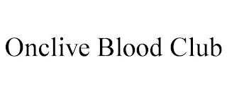 ONCLIVE BLOOD CLUB trademark