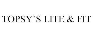 TOPSY'S LITE & FIT trademark