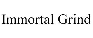 IMMORTAL GRIND trademark