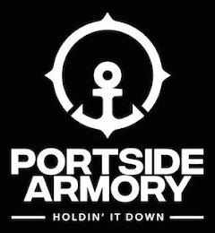 PORTSIDE ARMORY HOLDIN' IT DOWN trademark