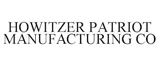 HOWITZER PATRIOT MANUFACTURING CO trademark