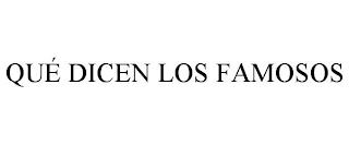 QUÉ DICEN LOS FAMOSOS trademark