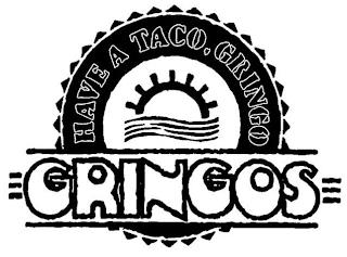 GRINGOS HAVE A TACO, GRINGO trademark