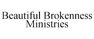 BEAUTIFUL BROKENNESS MINISTRIES trademark