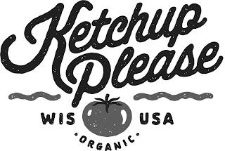 KETCHUP PLEASE WIS USA ORGANIC trademark