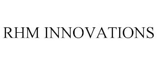 RHM INNOVATIONS trademark