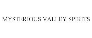 MYSTERIOUS VALLEY SPIRITS trademark