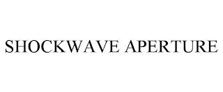 SHOCKWAVE APERTURE trademark