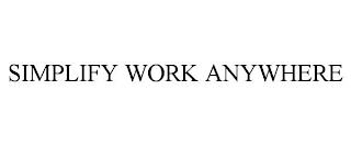 SIMPLIFY WORK ANYWHERE trademark