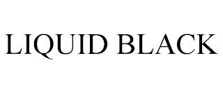 LIQUID BLACK trademark