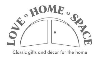 LOVE · HOME · SPACE CLASSIC GIFTS AND DÉCOR FOR THE HOMECOR FOR THE HOME trademark