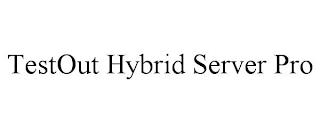 TESTOUT HYBRID SERVER PRO trademark