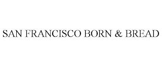 SAN FRANCISCO BORN & BREAD trademark